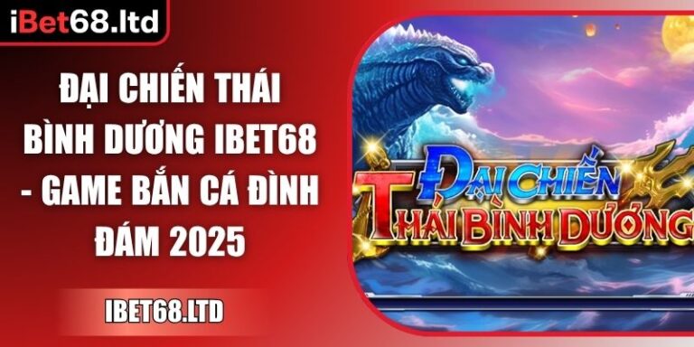 Đại Chiến Thái Bình Dương iBet68