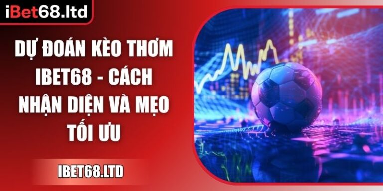 Dự đoán kèo thơm