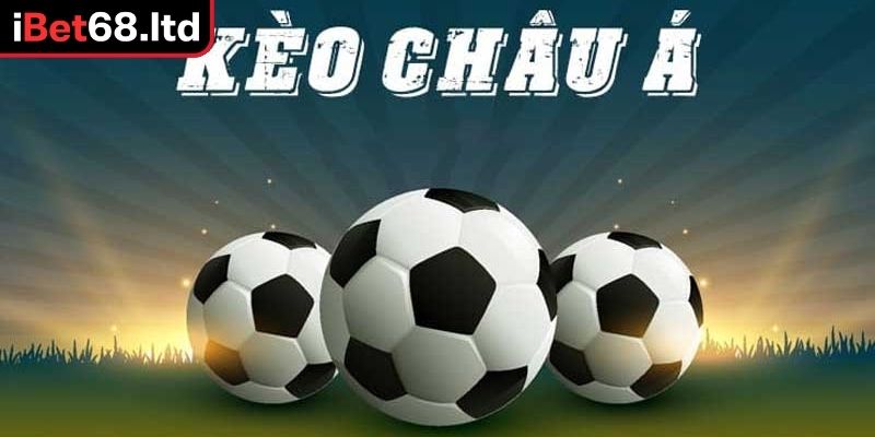 Kèo Châu Á Là Gì? Cách Chơi Dễ Dàng Cho Người Mới Tham Gia 1 Khái niệm kèo châu Á là gì?