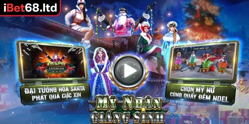Mỹ Nhân Giáng Sinh iBet68 - Bí Quyết Thắng Cùng Chuyên Gia 1 Tổng quát về trò chơi Mỹ Nhân Giáng Sinh iBet68