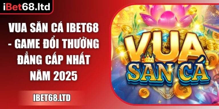 Vua Săn Cá iBet68
