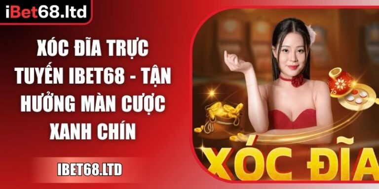 Xóc đĩa trực tuyến iBet68